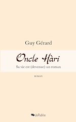 Télécharger le livre :  Oncle Hàri - Sa vie est (devenue) un roman