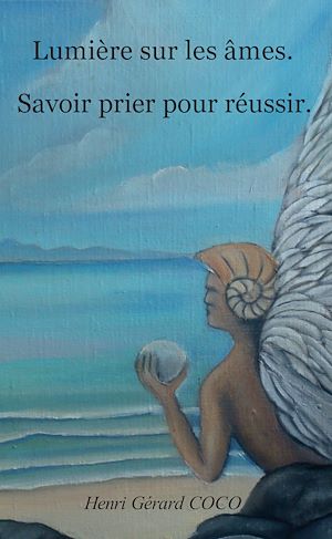 Téléchargez le livre :  Lumière sur les âmes. Savoir prier pour réussir