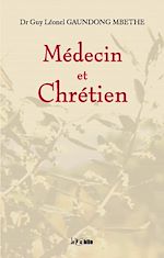 Télécharger le livre :  Médecin et Chrétien