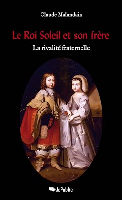 Télécharger le livre :  Le Roi Soleil et son frère - La rivalité fraternelle