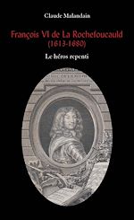 Télécharger le livre :  François VI de La Rochefoucauld. Le héros repenti