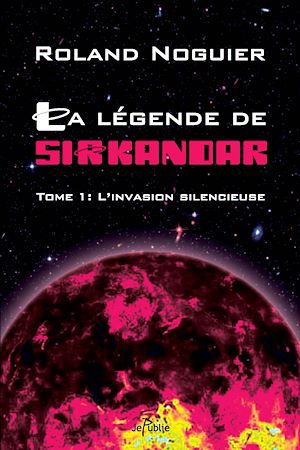 Téléchargez le livre :  La légende de Sirkandar - tome 1 - L'invasion silencieuse