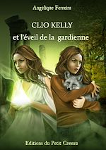 Télécharger le livre :  Clio Kelly et l'éveil de la gardienne
