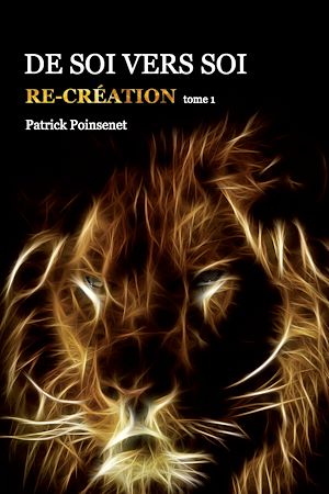 Téléchargez le livre :  De Soi vers Soi. Re-création (Tome 1)