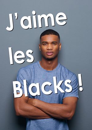 Téléchargez le livre :  J'aime les Blacks !