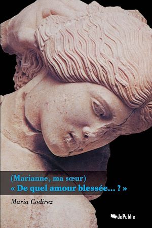 Téléchargez le livre :  (Marianne, ma sœur) "De quel amour blessée ?..."