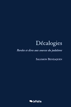 Télécharger le livre :  Décalogies - Paroles et dires aux sources du judaïsme
