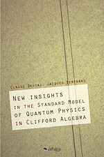 Télécharger le livre :  New Insights in the Standard Model of Quatum Physics in Clifford Algebra