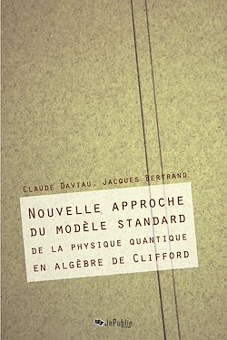 Télécharger le livre :  Nouvelle approche du modèle standard de la physique en algèbre de Clifford