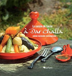 Télécharger le livre :  La cuisine de Fouzia à Dar Challa - Cuisine marocaine contemporaine