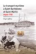 Télécharger le livre :  Le transport maritime à Saint-Barthélemy et Saint-Martin depuis 1930