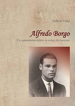 Télécharger le livre :  Alfredo Borgo. Un communiste italien au temps du fascisme