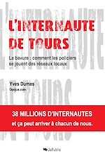 Télécharger le livre :  L'Internaute de Tours. La bavure : comment les policiers se jouent des réseaux locaux