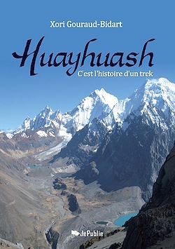 Télécharger le livre :  Huayhuash. C'est l'histoire d'un trek