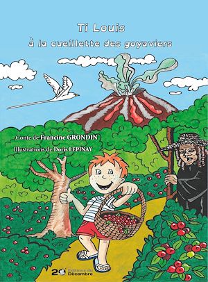 Téléchargez le livre :  Ti Louis à la cueillette des goyaviers