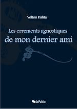 Télécharger le livre :  Les errements agnostiques de mon dernier ami