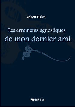 Télécharger le livre :  Les errements agnostiques de mon dernier ami