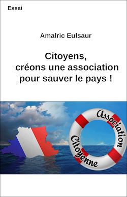 Télécharger le livre :  Citoyens, créons une association pour sauver le pays !