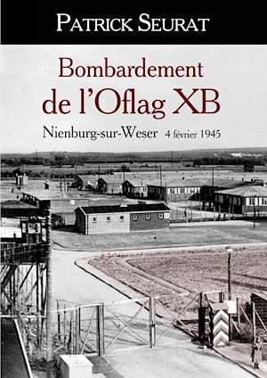 Téléchargez le livre :  Bombardement de l'Oflag XB - Nienburg-sur-Weser, 4 février 1945