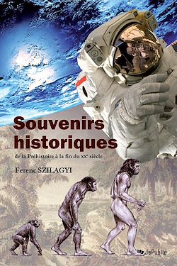 Télécharger le livre :  Souvenirs historiques de la Préhistoire à la fin du XX<sup>e</sup> siècle