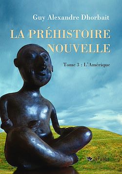 Télécharger le livre :  La Préhistoire nouvelle. Tome 3 : L'Amérique