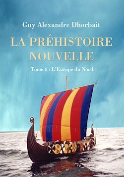 Télécharger le livre :  La Préhistoire nouvelle. Tome 6 : L'Europe du Nord