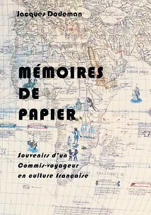 Téléchargez le livre :  Mémoires de papier. Souvenirs d'un commis-voyageur en culture française