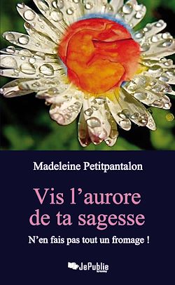 Télécharger le livre :  Vis l'aurore de ta sagesse