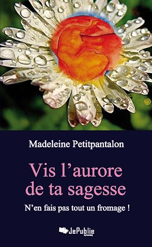 Téléchargez le livre :  Vis l'aurore de ta sagesse