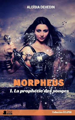 Télécharger le livre :  La Prophétie des Songes: Morpheus, t.1