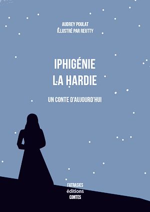 Téléchargez le livre :  Iphigénie La Hardie, un conte d'aujourd'hui