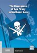 Télécharger le livre :  The Resurgence of Sea Piracy in Southeast Asia