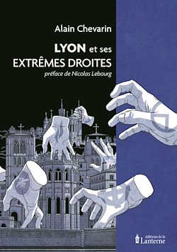 Télécharger le livre :  Lyon et ses extrêmes droites
