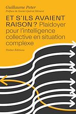 Télécharger le livre :  Et s'ils avaient raison ? Plaidoyer pour l’intelligence collective en situation complexe