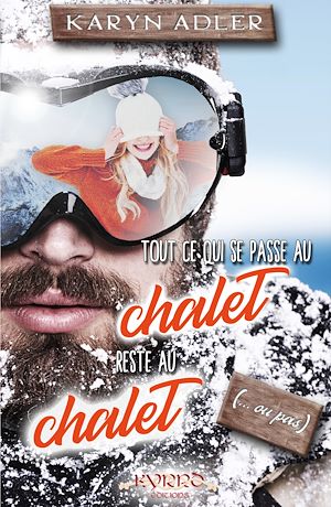 Téléchargez le livre :  Tout ce qui se passe au chalet reste au chalet (…ou pas)