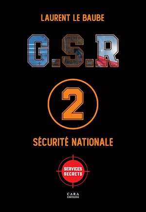 Téléchargez le livre :  G.S.R. 2 - Sécurité Nationale