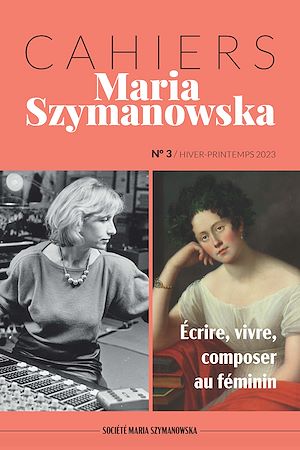 Téléchargez le livre :  Cahiers Maria Szymanowska N°3. Écrire, vivre, composer au féminin