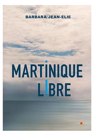 Téléchargez le livre :  Martinique libre