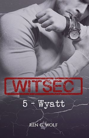 Téléchargez le livre :  WITSEC, Tome 5 : Wyatt