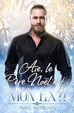 Télécharger le livre :  Aïe le Père Noël est... mon ex ?!
