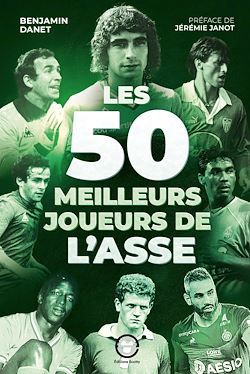 Télécharger le livre :  Les 50 meilleurs joueurs de l'ASSE
