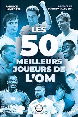 Télécharger le livre :  Les 50 meilleurs joueurs de l'OM