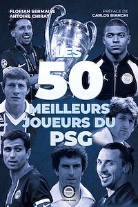 Télécharger le livre : Les 50 meilleurs joueurs du PSG