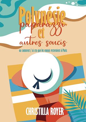 Téléchargez le livre :  Polynésie, paparazzi et autres soucis