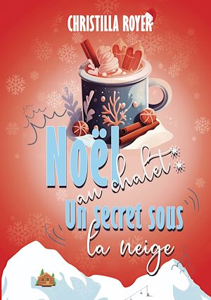 Téléchargez le livre :  Noël au chalet : un secret sous la neige