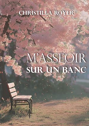 Téléchargez le livre :  M'asseoir sur un banc