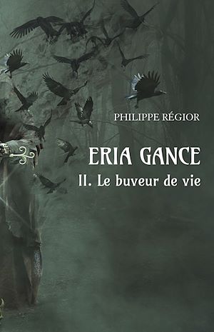 Téléchargez le livre :  Eria Gance II. Le buveur de vie