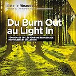 Download this eBook Du Burn Out au Light In. Témoignage et clés pour une renaissance individuelle et collective