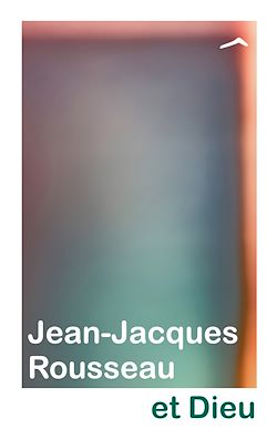 Télécharger le livre :  Jean-Jacques Rousseau et Dieu