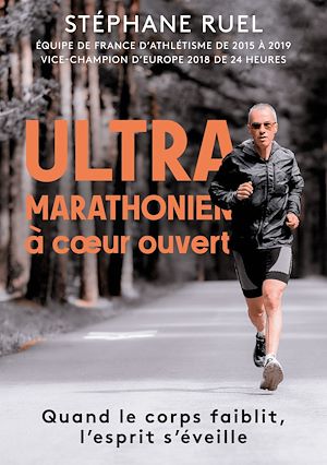 Téléchargez le livre :  Stephane Ruel ultra-marathonien à coeur ouvert